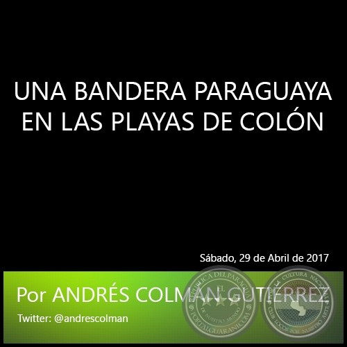 UNA BANDERA PARAGUAYA EN LAS PLAYAS DE COLÓN - Por ANDRÉS COLMÁN GUTIÉRREZ - Sábado, 29 de Abril de 2017